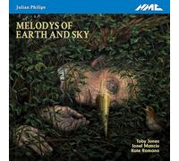 Julian Philips : Melodys of Earth and Sky. Jones, Manciu, Romano