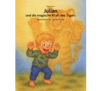 Julian und die magische Kraft des Tigers: Geschichten für starke Kinder