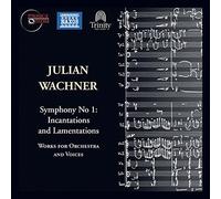 Wachner / Muirhead / Burchett / Burns - Sym 1 Incantations & Lamentations Voices