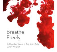 NAXOS – Breathe Freely / A Persistent Illusion – opéra de chambre en 2 actes
