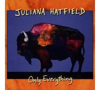 Juliana Hatfield - Only Everything By Juliana Hatfield (1995-03-30)