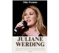 Juliane Werding Biografie: Die unerzählte Geschichte der legendären deutschen Sängerin, ihre größten Hits und ihr Leben jenseits der Musik
