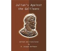 Julians Against the Galileans by Julian Emperor Of Rome Joseph R. Hoffmann, R. Joseph Hoffmann (Auteur)