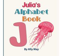 Julia's Alphabet Book: A Children's Personalized Animal ABCs and 123s