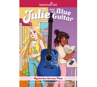 Julie And The Blue Guitar: American Girl Mysteries Across Time