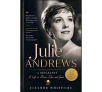 Julie Andrews: A Biography: A Life in Music, Film, and Grace