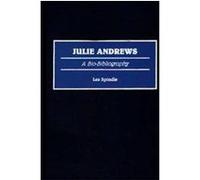 Julie Andrews, BIO-BIBLIOGRAPHIES IN THE PERFORMING ARTS Les Spindle (Auteur)