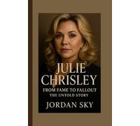 “Julie Chrisley: From Fame to Fallout - The Untold Story”