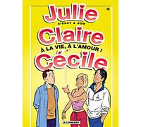 Julie, Claire, Cécile, tome 16 : A la vie, à l'amour !
