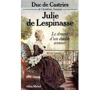 Julie de Lespinasse: Le drame d'un double amour