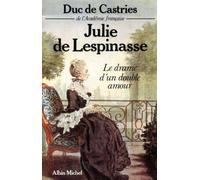 Julie de Lespinasse - Le drame d'un double amour - René de La Croix Castries - Albin Michel - Livre