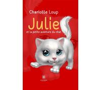 Julie et la petite aventure du chat - Charlotte Loup - Le Lys Bleu - broché - Document jeunesse