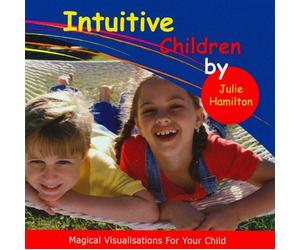 Julie Hamilton - Intuitive Children : Magical Visualisations for Your Child (Australian Import)