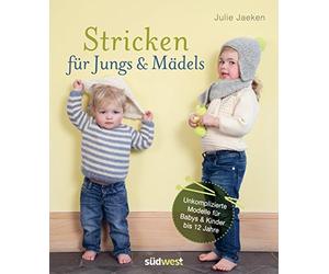 Julie Jaeken Ma Stricken für Jungs & Mädels: Unkomplizierte Modelle für (Relié)
