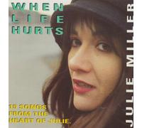 Julie Miller 15 Songs From The Hart - WHEN LIFE HURTS [UK Import]