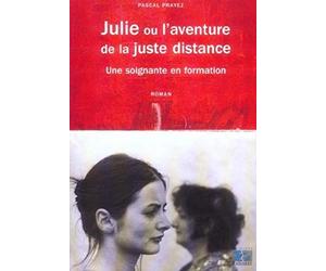JULIE OU L AVENTURE DE LA JUSTE DISTANCE RECIT D UNE SOIGNANTE EN FORMATION