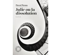 Julie ou la dissolution - Marcel Moreau - Espace Nord - Poche - Roman