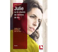 Julie ou le chemin de l'estime de soi Histoire d'une réconciliation avec soi-même - Pascal Prayez - Lamarre - broché - Essai