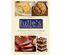 Julie’s Cooking: A Culinary Memoir & Cookbook