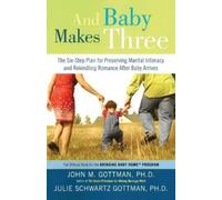 Julie Schwartz Gottman John Gottman And Baby Makes Three (Poche)