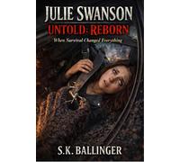Julie Swanson - Untold: Reborn: When Survival Changed Everything