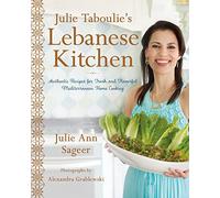 Julie Taboulie's Lebanese Kitchen: Authentic Recipes for Fresh and Flavorful Mediterranean Home Cooking