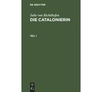 Julie Von Richthofen: Die Catalonierin. Teil 1