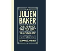 JULIEN BAKER: Can Sad Songs Save Your Soul? The Julien Baker Story