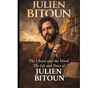 Julien Bitoun : The Chord and the Word: The Life and Times of Julien Bitoun
