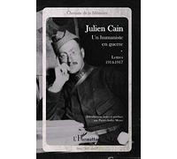 Julien Cain un Humaniste en Guerre Lettres 1914 1917
