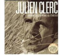 Julien Clerc - on Serait Seuls Au MondeSi J'Etais Elle