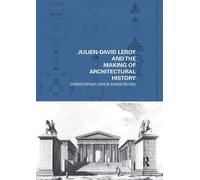 Julien-David Leroy And The Making Of Architectural History