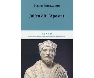 Julien dit l'Apostat : Histoire naturelle d'une famille sous le Bas-Empire de Jerphagnon. Lucien (2010) Broché