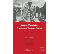 Julien Duvivier – Le mal aimant du cinéma français – Tome 1 (1896-1940) – L'Harmattan