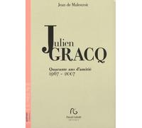 Julien Gracq, 40 ans d'amitié 1967-2007