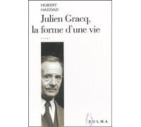 Julien Gracq, la forme d'une vie