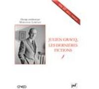 Julien Gracq, les dernières fictions Marianne Lorenzi (Collection dirigée par)