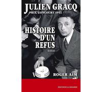 Julien Gracq, Prix Goncourt 1951 - Histoire d'un refus - Roger Aïm - La Simarre - broché - Essai
