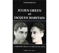 Julien Green et Jacques Maritain: L'amour du vrai et la fidélité du coeur
