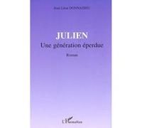 Julien Une génération éperdue - Roman - Jean Léon Donnadieu - L'harmattan - broché - Roman