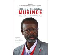 Julien Kilanga Musinde Une parole en itinérance - Réflexions et témoignages sur un parcours intellectuel - Jean-Marie Dikanga Kazadi - L'harmattan - broché - Biographie