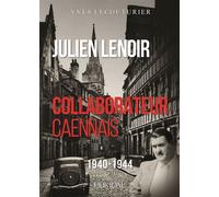 Julien Lenoir Collaborateur Caennais 1940-1944 - Yves Lecouturier - Heimdal Eds - broché - Essai