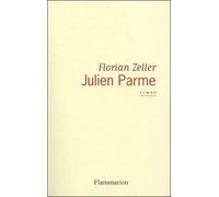 Julien Parme - Florian Zeller - Flammarion - broché - Roman