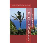Julien Robert Le Bourbonnais: Début du peuplement de La Réunion