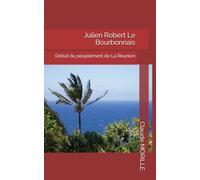 Julien Robert Le Bourbonnais: Début du peuplement de La Réunion