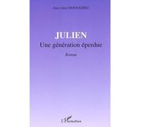 Julien Une génération éperdue - Roman - Jean Léon Donnadieu - L'harmattan - broché - Roman