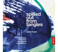 Juliet Fraser Juliet Fraser: Spilled Out from Tangles (CD) Album (Jewel Case)