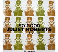 Juliet Roberts - Juliet Roberts - So Good / Free Love 98 - Delirious