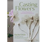 Juliet Roberts Rachel Dein Casting Flowers (Relié)