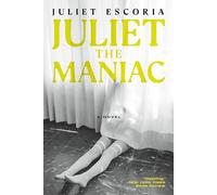 Juliet the Maniac: A Novel